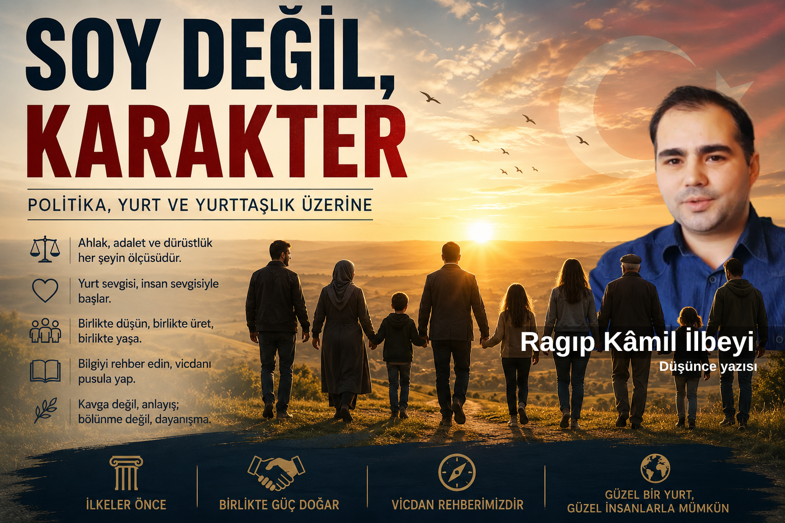 Soylar, unvanlar ve siyasi aidiyetler gelip geçicidir; kalıcı olan ahlak, adalet ve insanlıktır. Ragıp Kâmil İlbeyi, bu yazısında yurttaşlık bilinci, yurt sevgisi ve toplumsal birlik üzerine düşündüren bir çağrıda bulunuyor.